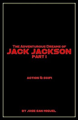 The Adventurous Dreams Of Jack Jackson: Part I-..