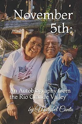 November 5Th: An Autobiography From The Rio Grande Valley-..