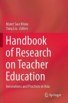Handbook Of Research On Teacher Education: Innovations And Practices In Asia-..