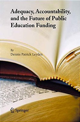 Adequacy, Accountability, And The Future Of Public Education Funding-..