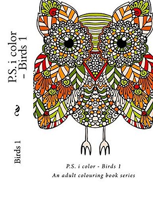 P. S. I Color - Birds: An Adult Colouring Book Series-..