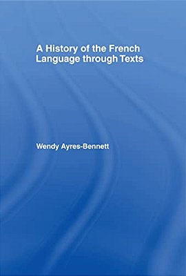 A History Of The French Language Through Texts-..