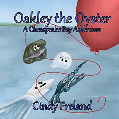 Oakley The Oyster: A Chesapeake Bay Adventure-..