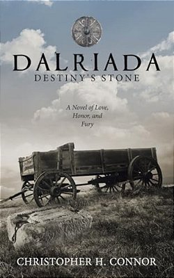 Dalriada: Destiny's Stone: A Novel Of Love, Honor, And Fury-..