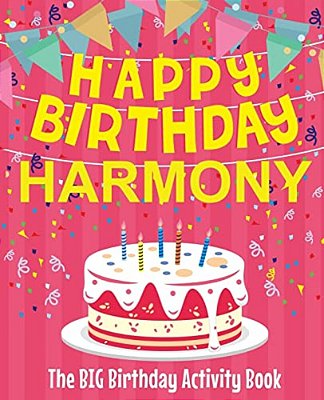 Happy Birthday Harmony - The Big Birthday Activity Book: (Personalized Children's Activity Book)-..