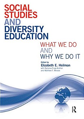 Social Studies And Diversity Education: What We Do And Why We Do It-..
