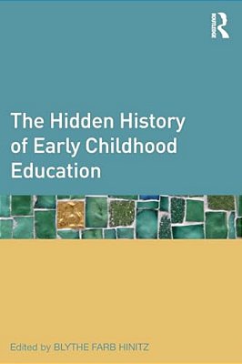 The Hidden History Of Early Childhood Education-..