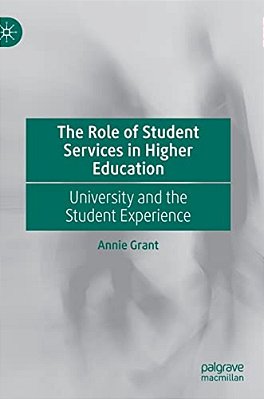 The Role Of Student Services In Higher Education: University And The Student Experience-..