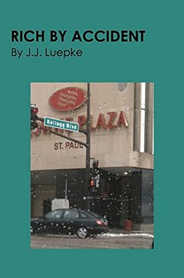 Rich By Accident: J. J. Luepke-..
