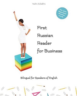 First Russian Reader For Business: Bilingual For Speakers Of English Level A1 And A2-..