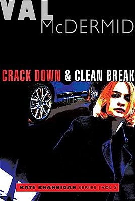 Crack Down And Clean Break: Kate Brannigan Mysteries #3 And #4-..