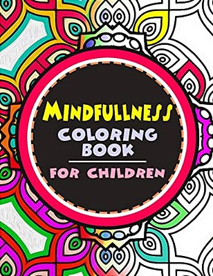 Mindfulness Coloring Book For Children: The Best Collection Of Mandala Coloring Book-..