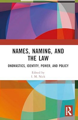 Names, Naming, And The Law: Onomastics, Identity, Power, And Policy-..