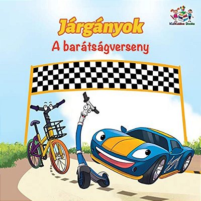 The Wheels The Friendship Race (Hungarian Children's Book): Hungarian Book For Kids-..