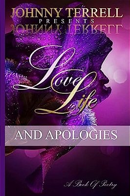 Love, Life And Apologies: A Book Of Poetry-..