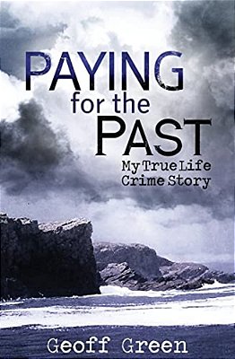 Paying For The Past: My True Life Crime Story-..