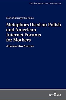 Metaphors Used On Polish And American Internet Forums For Mothers: A Comparative Analysis-..