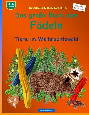 Brockhausen Bastelbuch Bd. 5 - Das Große Buch Zum Fädeln: Tiere Im Weihnachtswald-..