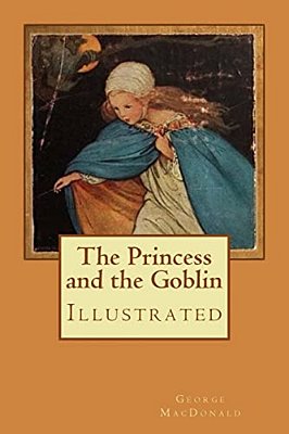 The Princess And The Goblin: Illustrated-..