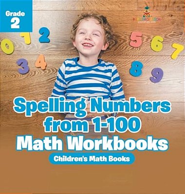 Spelling Numbers From 1-100 - Math Workbooks Grade 2 Children's Math Books-..