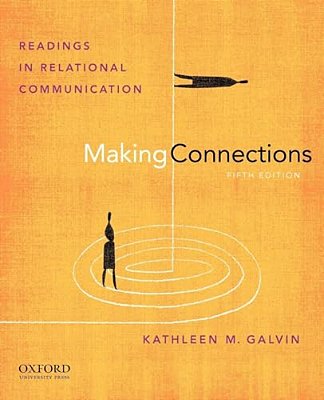 Making Connections: Readings In Relational Communication-..