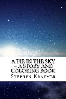 A Pie In The Sky: A Story And Coloring Book-..