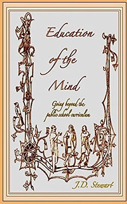 Education Of The Mind: Going Beyond The Public School Curriculum-..