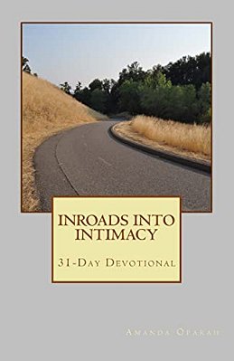Inroads Into Intimacy: 31-Day Devotional-..