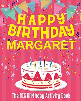 Happy Birthday Margaret - The Big Birthday Activity Book: (Personalized Children's Activity Book)-..