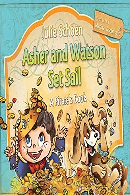 Asher And Watson Set Sail: A Pirate's Book For Children-..