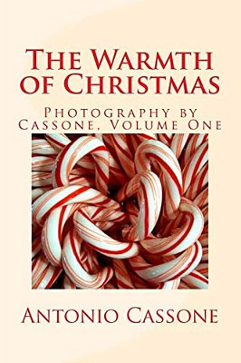 The Warmth Of Christmas: Photography By Cassone - Volume 1-..