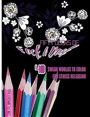 Fifty Doors Of Fuck A Duck: 40 Swear Words To Color For Stress Releasing-..
