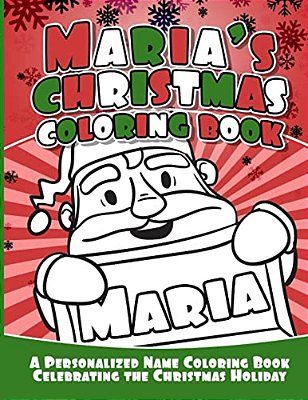 Maria's Christmas Coloring Book: A Personalized Name Coloring Book Celebrating The Christmas Holiday-..
