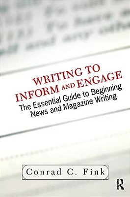 Writing To Inform And Engage: The Essential Guide To Beginning News And Magazine Writing-..