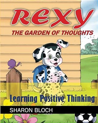 Rexy The Garden Of Thoughts: Learning Positive Thinking (Happines And Positive A-..