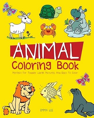 Animals Coloring Book: Perfect For Toddler Large Picture And Easy To Color-..