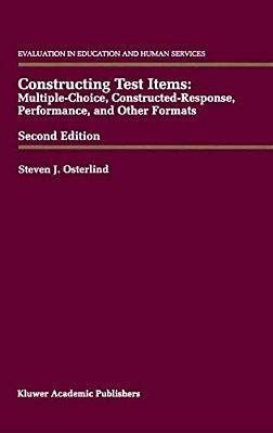 Constructing Test Items: Multiple-Choice, Constructed-Response, Performance And Other Formats-..