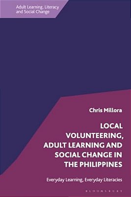 Local Volunteering, Adult Learning And Social Change In The Philippines: Everyday Learning, Everyday Literacies-..