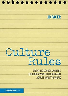 Culture Rules: Creating Schools Where Children Want To Learn And Adults Want To Work-..