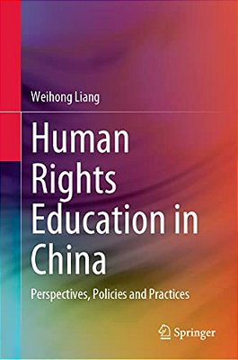 Human Rights Education In China: Perspectives, Policies And Practices-..