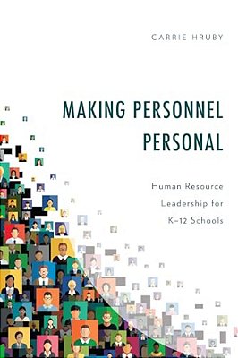 Making Personnel Personal: Human Resource Leadership For K-12 Schools-..