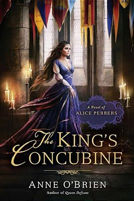 The King's Concubine: A Novel Of Alice Perrers-..
