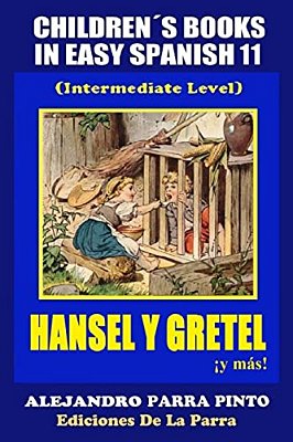 Children's Books In Easy Spanish 11: Hansel Y Gretel ¡Y Más! (Intermediate Level-..