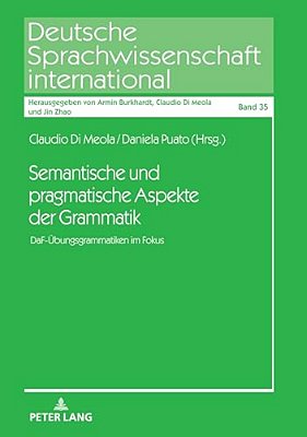 Semantische Und Pragmatische Aspekte Der Grammatik: Daf-Uebungsgrammatiken Im Fokus-..