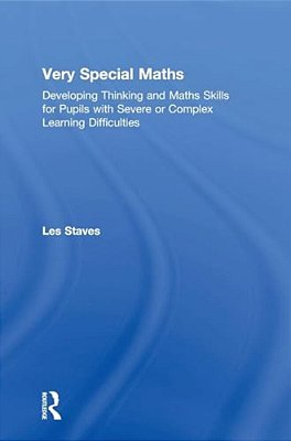 Very Special Maths: Developing Thinking And Maths Skills For Pupils With Severe Or Complex Learning Difficulties-..