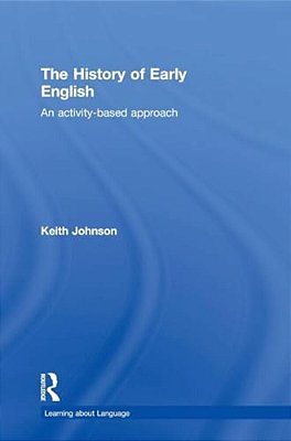 The History Of Early English: An Activity-Based Approach-..