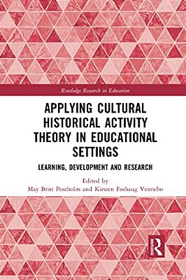 Applying Cultural Historical Activity Theory In Educational Settings: Learning, Development And Research-..