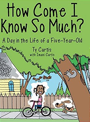 How Come I Know So Much?: A Day In The Life Of A Five-Year-old-..