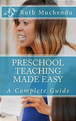 Preschool Teaching Made Easy: A Complete Guide-..