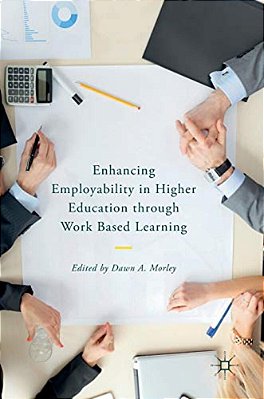 Enhancing Employability In Higher Education Through Work Based Learning-..
